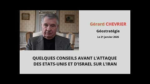 Gérard CHEVRIER ★ Quelques Conseils Avant L'Attaque Des États-Unis Et D'Israël Contre L'Iran