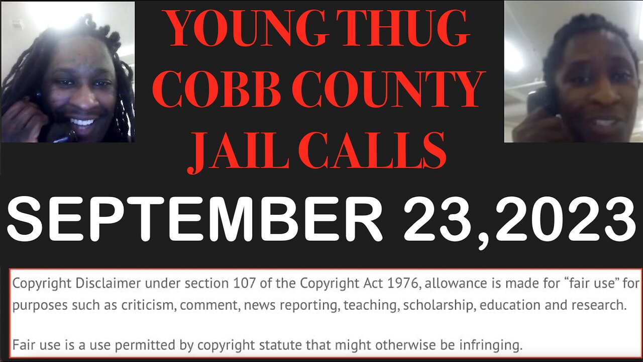 ALL OF YOUNG THUGS COBB COUNTY JAIL CALLS UNCENSORED EPISODE 38 : SEPTEMBER 23, 2023