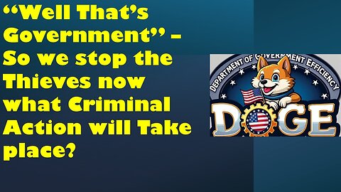 "Well Thats Just Goverment"- Not on our Watch! eye are wide open now