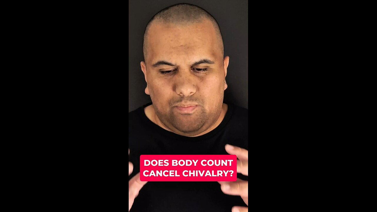 Does Body Count Cancel Chivalry?