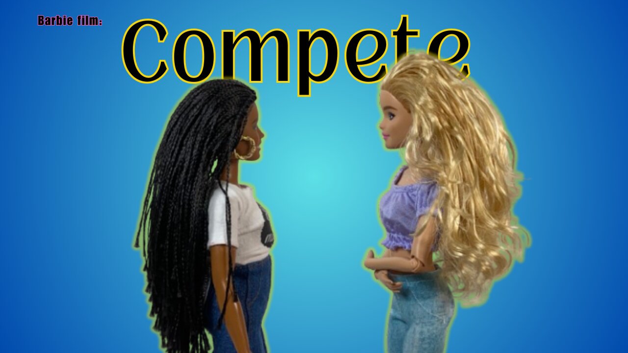 Barbie film " Compete"
