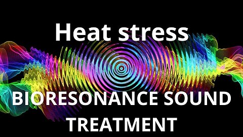 Heat stress _ Sound therapy session