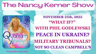 “WHAT IF?” WITH PHIL GODLEWSKI PEACE IN UKRAINE? MILITARY TRIBUNALS? NOT SO CLEAN CAMPBELL’S