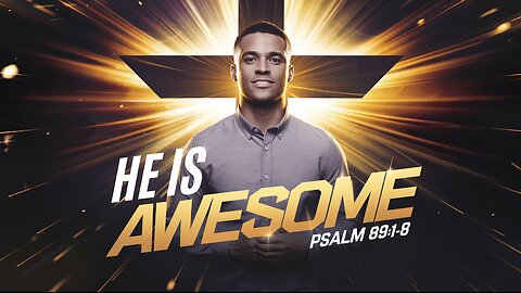 He Is Awesome | Psalm 89:1-8 (NLT) | Praise and Worship | Christian Worship Songs with LYRICS #ccm