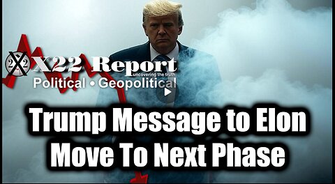 New X22 Report Feb 23 - Trump Message To Elon, Move To Next Phase; Trump Just Gave An Update