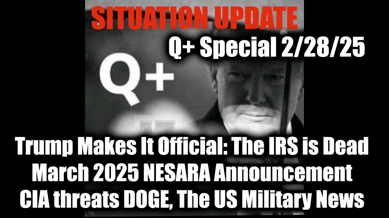 Situation Update 2/28/25 - Trump Makes It Official: The IRS is Dead; NESARA Announcement