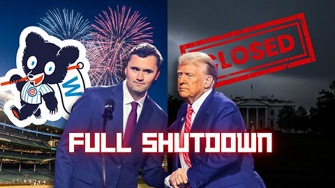 #104 Trump's GOV SHUTDOWN as Cubs WIN For Charlie Kirk