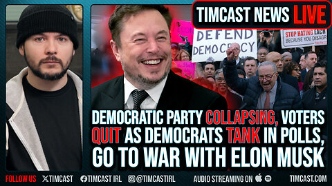 Democratic Party IMPLODES, Voters QUIT As Dem TANK In Polls, Go To War With Elon Musk | Timcast LIVE