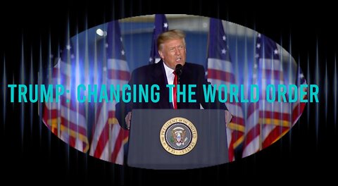 Trump: Changing the World Order