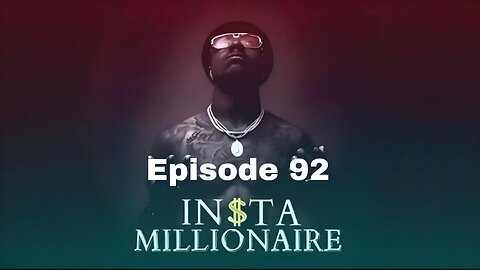 insta millionaire Episode 92