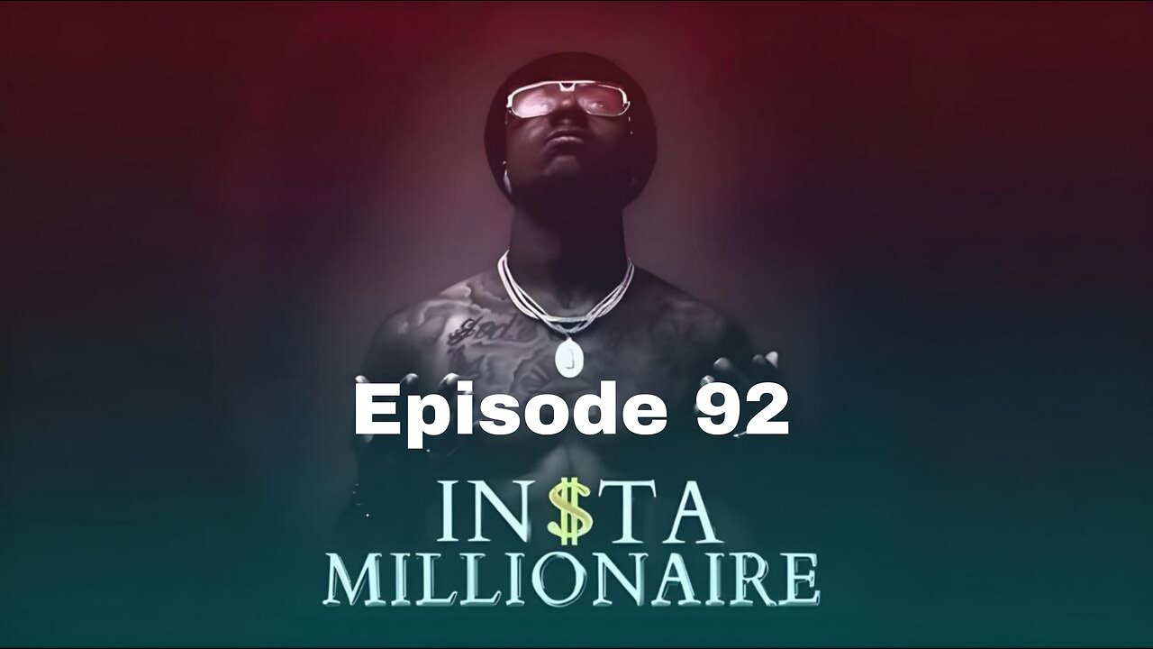 insta millionaire Episode 92