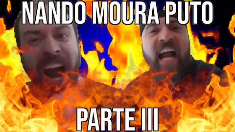 Nando Moura Puto - Parte 3 (reboot)