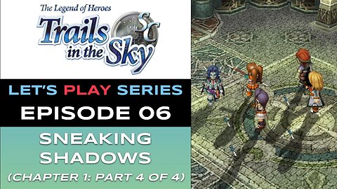 The Legend of Heroes: Trails in the Sky SC (Steam) - Ep 6/48 - Let’s Play Series - Full Gameplay