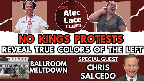 No Kings Protests EXPOSE Leftists | Ballroom Meltdown | Guest: Chris Salcedo | The Alec Lace Show
