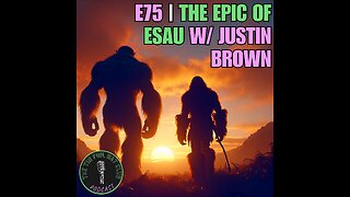 E75 | The Epic of Esau w/ Jusin Brown | SHORT