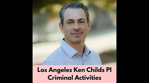 Los Angeles Ken Childs PI Criminal Activities