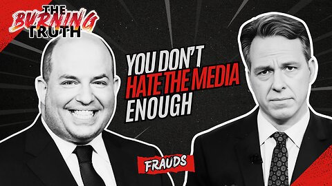 You Don't Hate The Media Enough | The Burning Truth LIVE