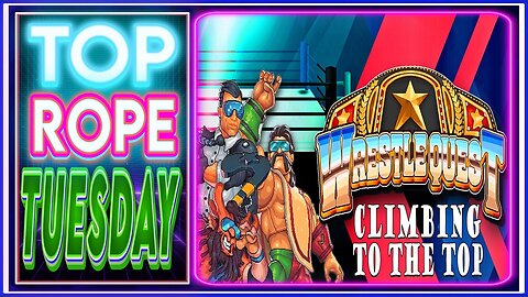 Top Rope Tuesday: WrestleQuest Gameplay "Climbing to the Top"
