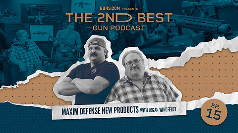 2nd Best Podcast: Maxim Defense New Products with Logan Windfeldt