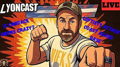 Candace Owens Goes Insane?, Leftist Attack Coast Guard Base, Immigrants Hate Our Culture - LYONCAST
