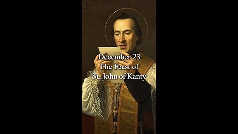 December 23 The Feast of St. John of Kanty