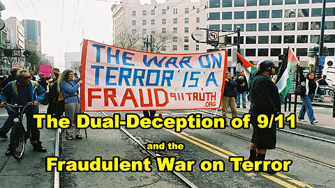 The Dual-Deception Of 9/11 and The Fraudulent War On Terror