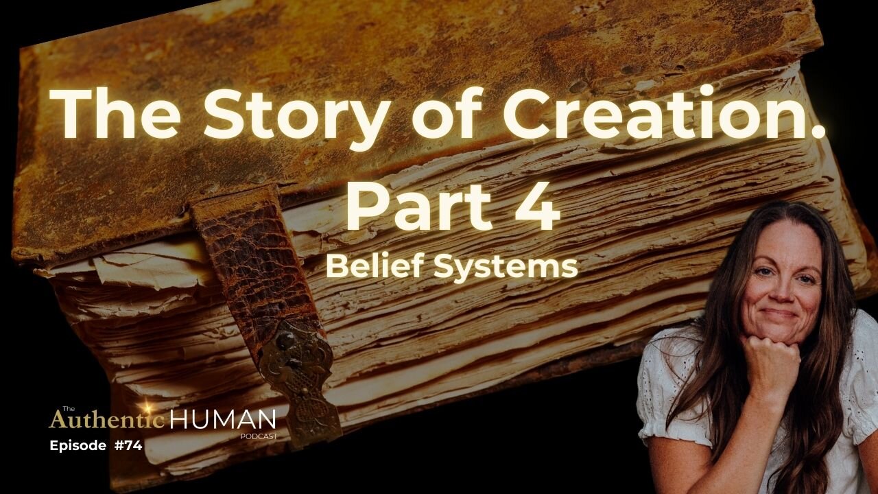 The Story of Creation Part 4 - Belief Systems