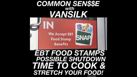 CS #15 EBT SHUTDOWN… WHAT ARE YOU GONNA TO DO?