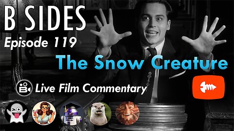 B SIDES Episode 119 - The Snow Creature - LIVE Riffs and Commentary!