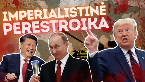 Imperialistinė perestroika [visa esmė!]