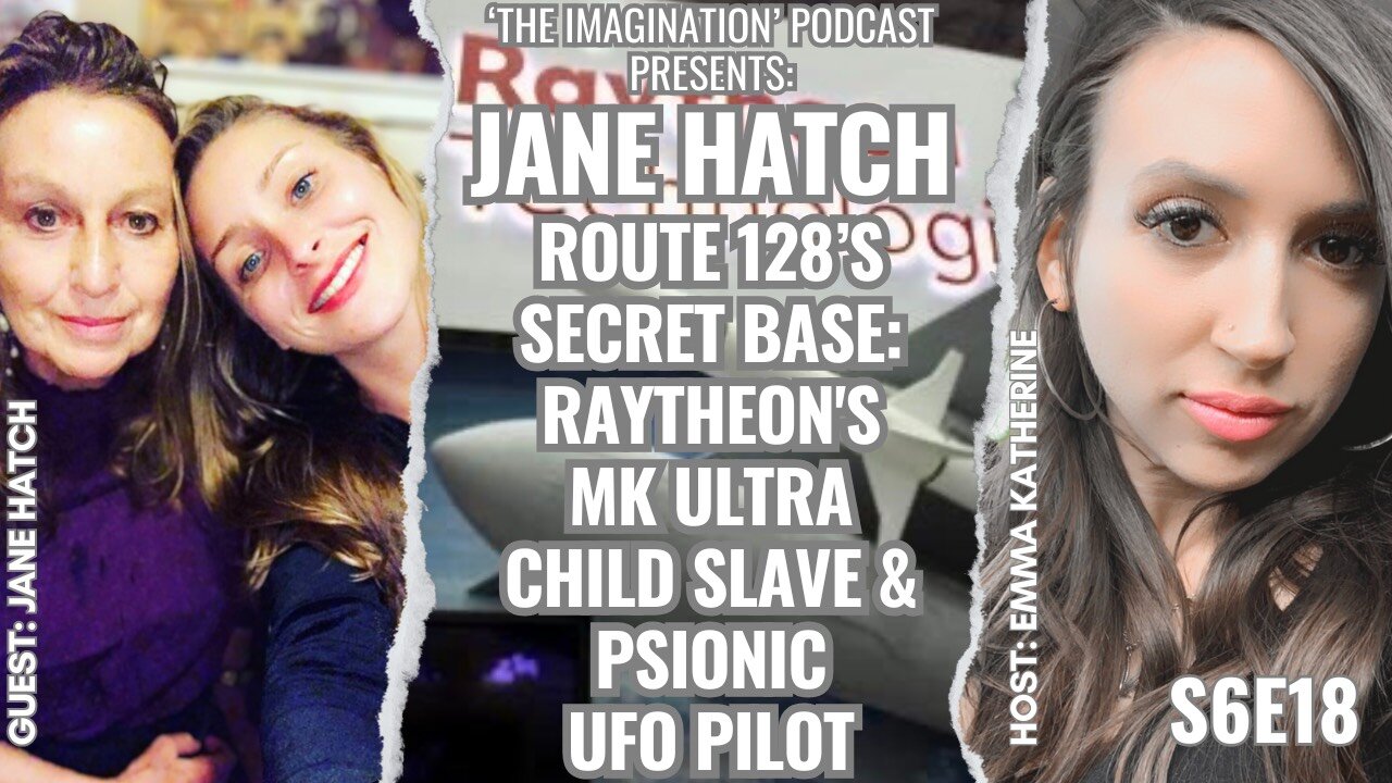 S6E18 | Jane Hatch - Route 128’s Secret Base: Raytheon's MK ULTRA Child Slave & Psionic UFO Pilot