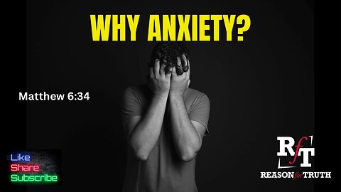 WHY ANXIETY?