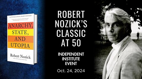 Robert Nozick’s Classic, “Anarchy, State, and Utopia” at 50