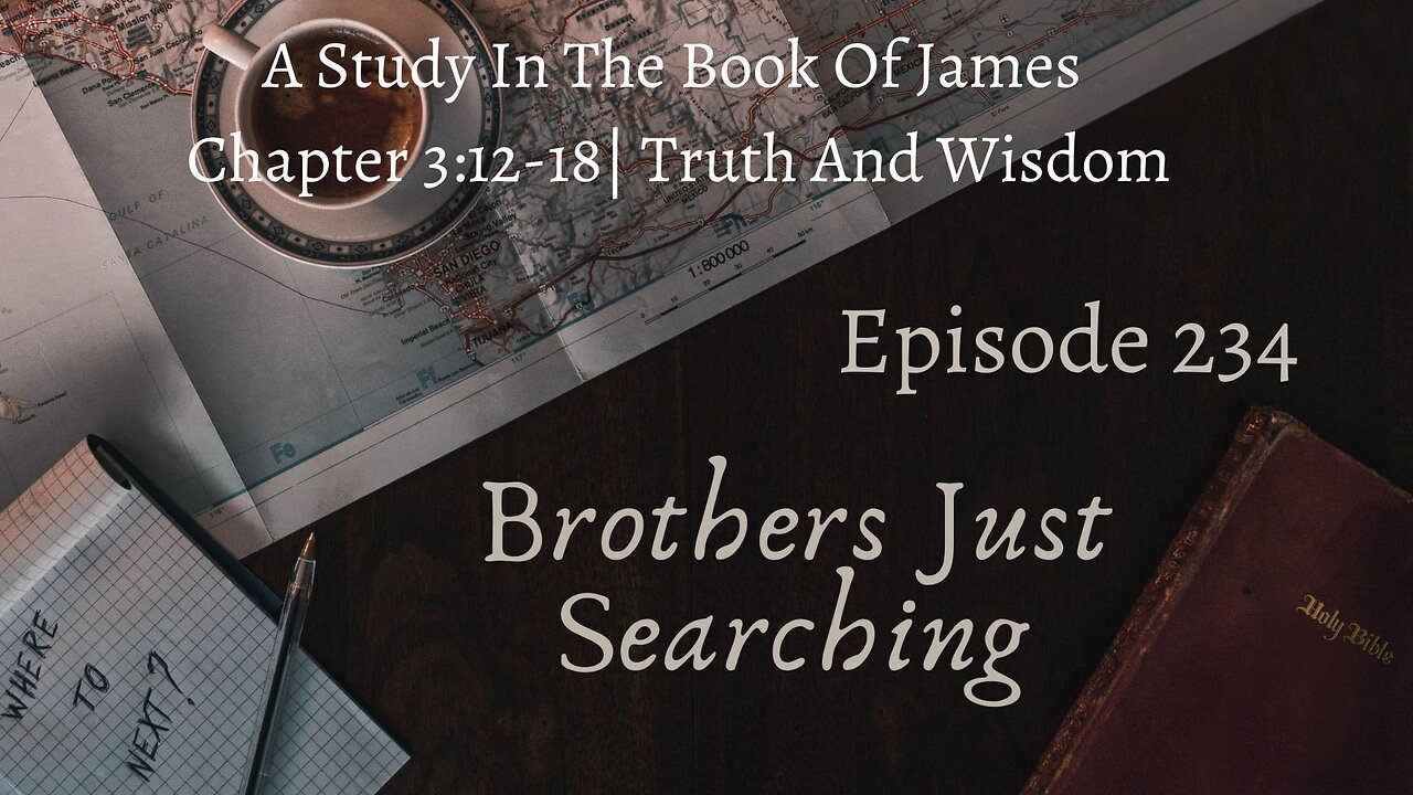 EP | #234 A Study In The Book Of James | Chapter 3:12-| Truth And Wisdom