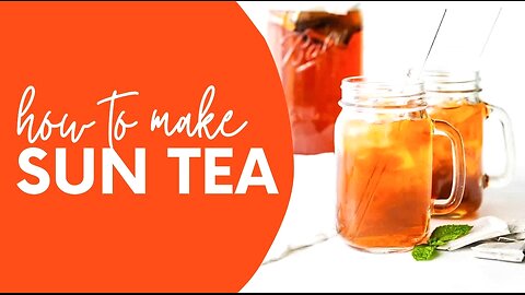 CREATING ENERGIZING & CLEANSING SUN TEA!