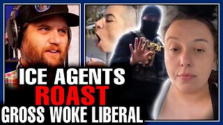 ICE AGENT ROASTS GROSS WOKE LIBERAL