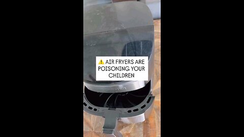 Air Fryers are Poisonous