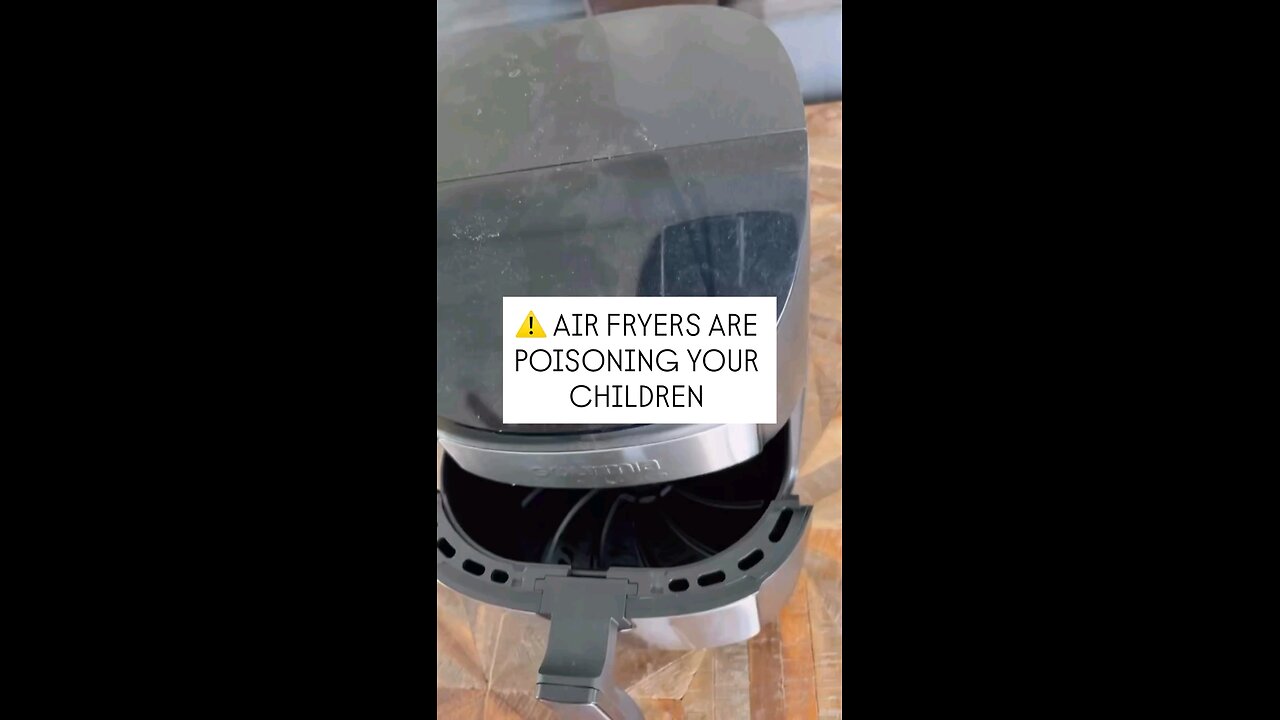 Air Fryers are Poisonous