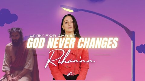 God Never Changes, Livin' For Christ