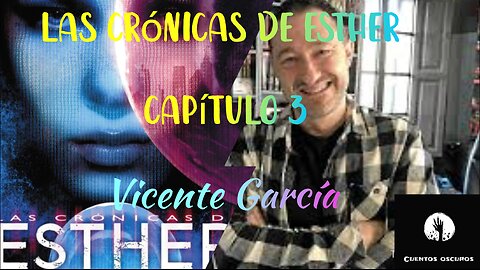 03-"Las crónicas de Esther" de Vicente García. Capítulo 3. Audiolibro. Distopía. Ciencia Ficción.