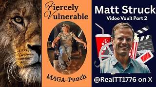 The Amazing Vidoe Vault from Matt Struck Part 2 tonight on Fiercely Vulnerable