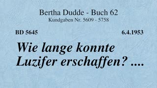 BD 5645 - WIE LANGE KONNTE LUZIFER ERSCHAFFEN ? ....