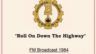 Bachman-Turner Overdrive - Roll On Down The Highway (Live in Winnipeg, Manitoba 1984) FM Broadcast