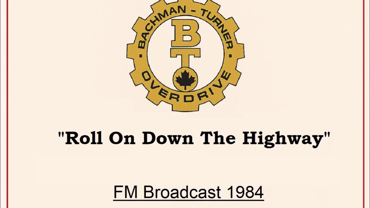 Bachman-Turner Overdrive - Roll On Down The Highway (Live in Winnipeg, Manitoba 1984) FM Broadcast