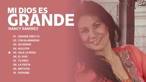 Nancy Ramírez - Mi Dios Es Grande - Álbum Completo.