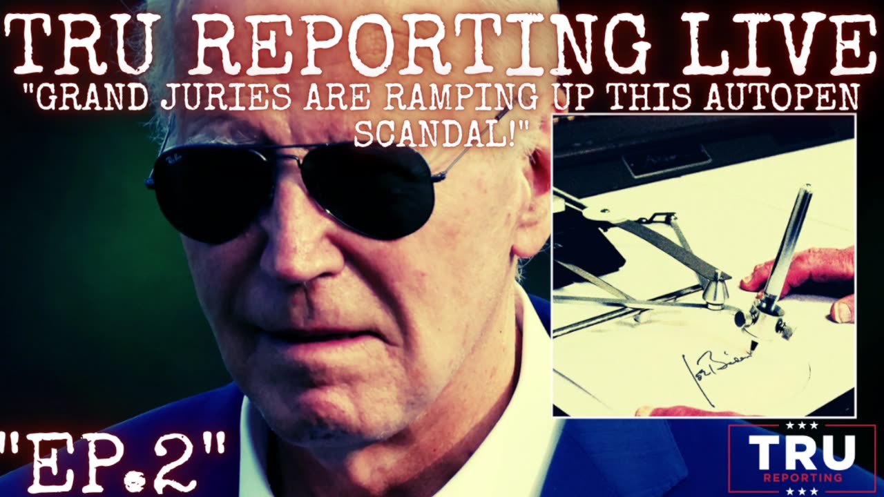 TRU REPORTING LIVE STREAM (ep.2) "Grand Juries Are Ramping Up This Autopen Scandal!"