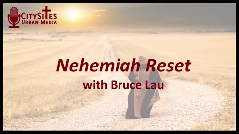 Nehemiah Reset with Bruce Lau
