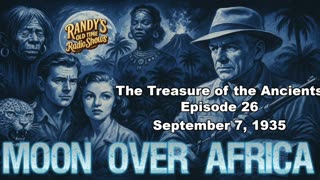 Moon over Africa 35-09-07 ep26 The Treasure of the Ancients