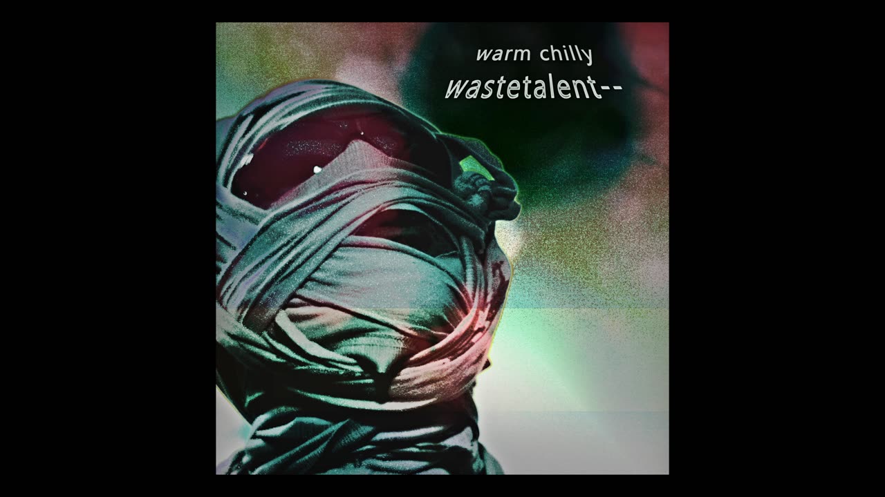 warm chilly - wastetalent--