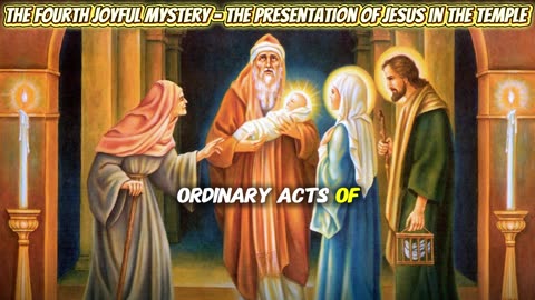 The Fourth Joyful Mystery - The Presentation of Jesus in the Temple